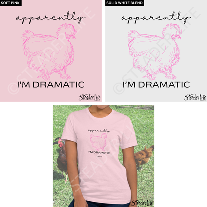 Apparently I'm Dramatic Chicken - Women's Tee