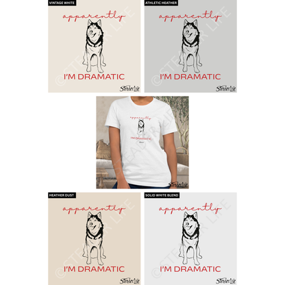 Apparently I'm Dramatic Husky Dog - Women's Tee
