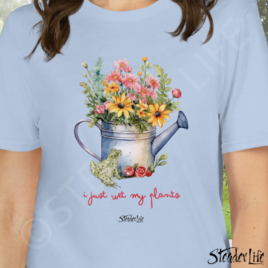 Just Wet My Plants - Women's Tee